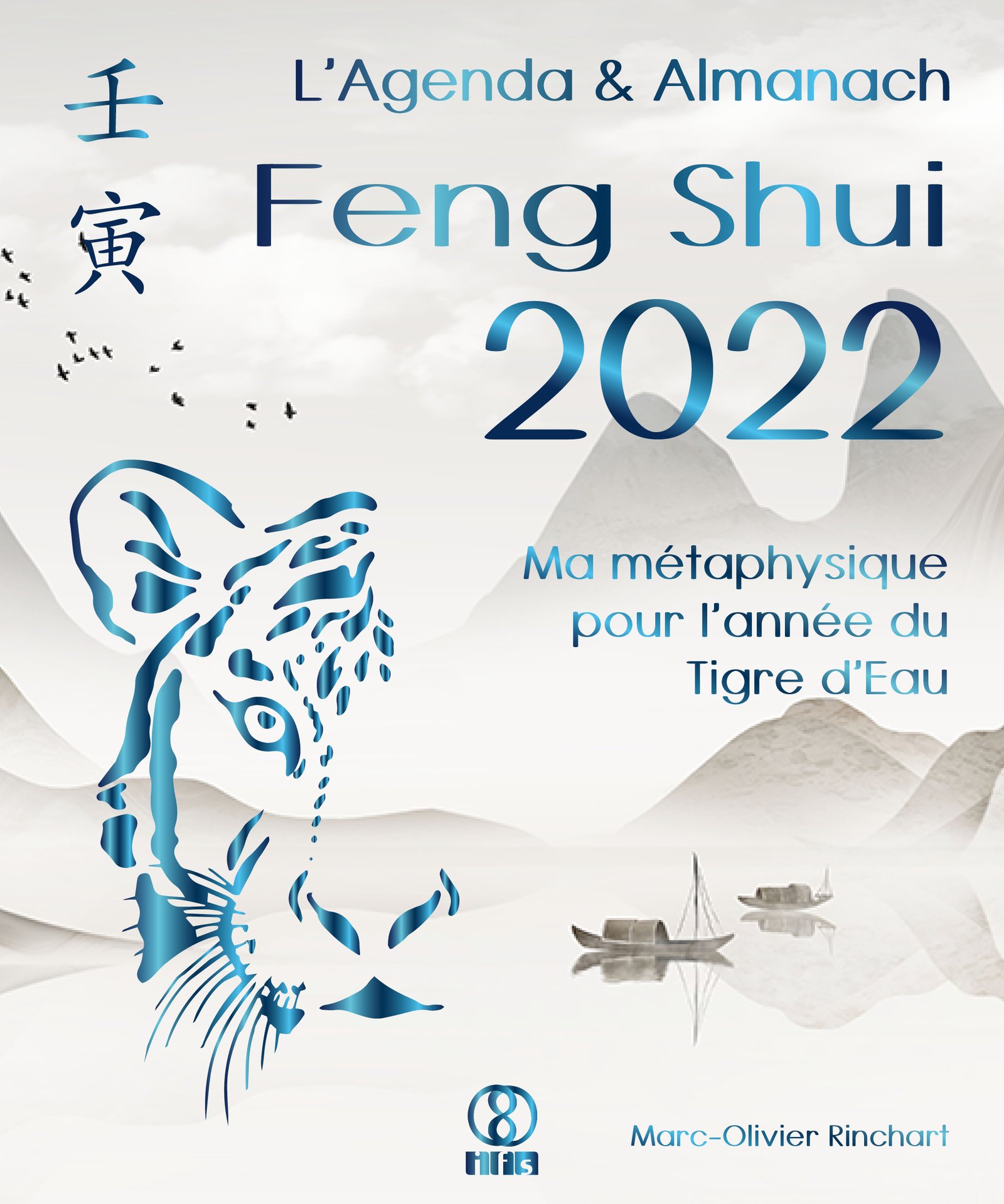 L’Agenda & Almanach Feng Shui 2022. L’année du Tigre d’Eau